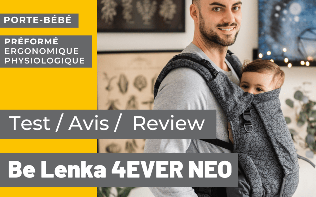 Test, avis et review – porte-bébé Be Lenka 4 ever Neo